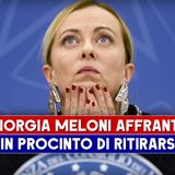 Giorgia Meloni Affranta: E' In Procinto Di Ritirarsi?
