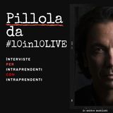 Leo Isolani da #10in10LIVE: "Quanto conta l'idea ..."