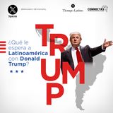 ¿Qué le espera a Latinoamérica con Donald Trump?