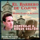 8-El Barbero de Cojute: La Noche que conocí a Roque + Bonus (HOMENAJE A ROQUE DALTON)