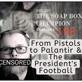 From Pistols to Palantir & The President's Football