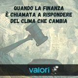 Quando la finanza è chiamata a rispondere del clima che cambia