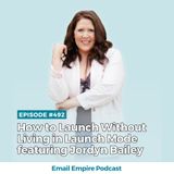 EP 492 | How to Launch Without Living in Launch Mode featuring Jordyn Bailey [Empire Exclusive]