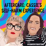 Aftercare: Cassie and Self Harm