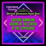 Esoteric rambling scifi visions at the center of the Zeppoverse rough draft