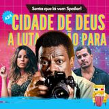 EP 424 - Cidade de Deus: A Luta não Para