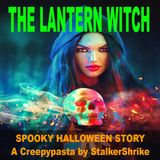 Spooky Halloween Story | The Lantern Witch, A Creepyapsta by StalkerShrike
