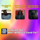 Trekcast 367: War! What is it Good for?