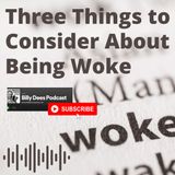Three Things to Consider About Being Woke