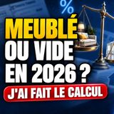 Meublé ou vide en 2026 ? J'ai refait tous les calculs (le résultat m'a surpris)