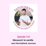 Ep 114  Paul Galland, sourceur de vanille