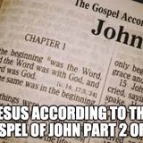 Jesus According To The Gospel Of John Part 2 of 10