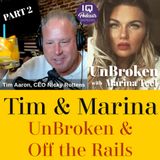 Tim Aaron on UnBroken with Marina Teel (Part 2) Ep 359