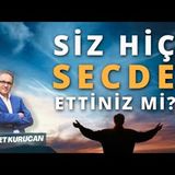 Secde Edememenin Getirdiği Duygusal Yük   AHMET KURUCAN