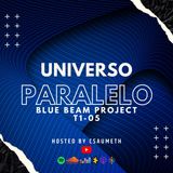 #UniversoParalelo: Proyecto Blue Beam - T1-05