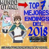 ¡¡ TOP 7 MEJORES ENDINGS DEL 2018 !!! MUNDO OTAKU