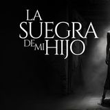 LA SUEGRA DE MI HIJO (RELATO DE TERROR REAL EN PUEBLOS Y RANCHOS)