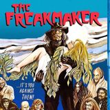 Episode 69: The Freakmaker