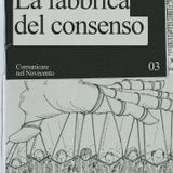 LA FABBRICA DEL CONSENSO [Comunicare nel Novecento Ep.4]