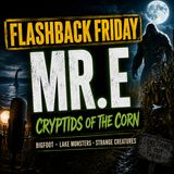 Flashback Friday with Mr. E from Cryptids of the Corn