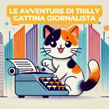 LE AVVENTURE DI TRILLY, GATTINA GIORNALISTA - Storia per bambini