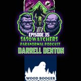 Wood Booger, Forrest People and Bigfoot w/ Darell Denton