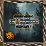 Shadows of a Greater Reality