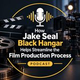 How Jake Seal Black Hangar Helps Streamline the Film Production Process