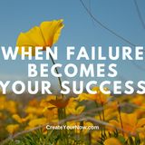 3466 When Failure Becomes Your Success
