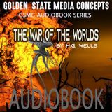 GSMC Audiobook Series: The War of the Worlds Episode 22: Chapters 1 - 3