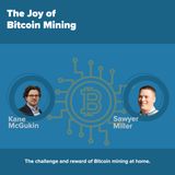 EP21_SawyerMiller_The beauty of Mining Bitcoin at home and its unexpected pleasant surprise