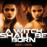 A Witch Shall Be Born by Robert E. Howard | Full Audiobook | Audiobook Time