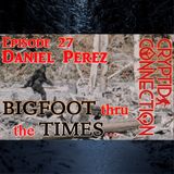Episode 27 Daniel Perez - Bigfoot thru the Times