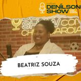 BEATRIZ SOUZA | Podcast Denílson Show #142