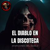 HORROR CAST : EL DIABLO EN LA DISCOTECA / RELATOS DE APARICIONES DEL DIABLO.