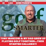 Tony Manzoni & My Dad Grew Up Playing Golf Together and Started Callaway! featuring Gene Parente
