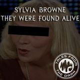 Sylvia Browne: They Were Found Alive