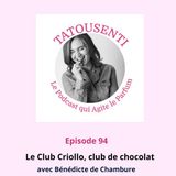 Ep 94 Club Criollo, club de chocolat avec Bénédicte de Chambure