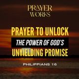 Prayer to Unlock the Power of God’s Unyielding Promise!