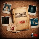 Recopilación: Historias de Terror Reales - Parte 50