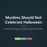 Muslims Should Not Celebrate Halloween – Ustādh Abu Sufyaan Abdul-Kareem McDowell