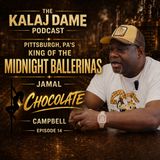 King of The Midnight Ballerinas: Jamal "Chocolate" Campbell | E0014