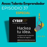 37 Especial Hackea tu Idea, de CEEI Aragón e INCIBE Emprende