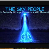 The Sky People: Six Seriously Strange UFO Encounters