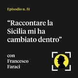 Raccontare la Sicilia mi ha cambiato dentro - con Francesco Faraci