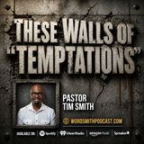 These Walls of "Temptations"
