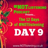 12 Days of #NOTlistening - Day 9
