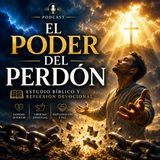 #Episodio15 | ✅ ¿Cómo Perdonar de Verdad? | Lo que Dice la Biblia