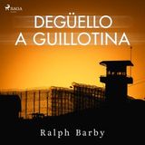 [Spanish] - Degüello a guillotina - Dramatizado by Ralph Barby