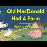 Old Macdonald Had A Farm    The PERFECT Bedtime Story for Toddlers with Baby Sleep Music